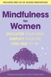 Mindfulness for Women: Declutter your mind, simplify your life, find time to 'be'