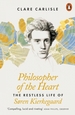 Philosopher of the Heart: The Restless Life of Sren Kierkegaard