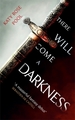 There Will Come a Darkness: Book One of The Age of Darkness