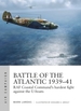 Battle of the Atlantic 1939-41: RAF Coastal Command's Hardest Fight Against the U-Boats