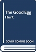 The Good Egg Presents: The Great Eggscape!: Over 150 Stickers Inside: An Easter and Springtime Book for Kids