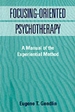 Focusing-Oriented Psychotherapy: A Manual of the Experiential Method