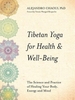 Tibetan Yoga for Health & Well-Being: The Science and Practice of Healing Your Body, Energy, and Mind