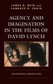 Agency and Imagination in the Films of David Lynch: Philosophical Perspectives