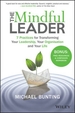The Mindful Leader: 7 Practices for Transforming Your Leadership, Your Organisation, and Your Life