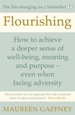 Flourishing: How to Achieve a Deeper Sense of Well-Being, Meaning and Purpose-Even When Facing Adversity