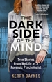 The Dark Side of the Mind: True Stories from My Life as a Forensic Psychologist