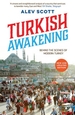Turkish Awakening: Behind the Scenes of Modern Turkey