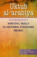 Uktub al-'arabiya: Intermediate Writing Skills in Modern Standard Arabic