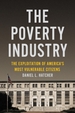 The Poverty Industry: The Exploitation of America's Most Vulnerable Citizens