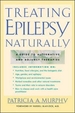 Treating Epilepsy Naturally: A Guide to Alternative and Adjunct Therapies