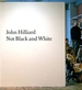 John Hilliard: Not Black and White