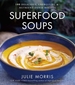 Superfood Soups: 100 Delicious, Energizing & Plant-Based Recipes Volume 5