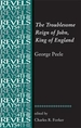 The Troublesome Reign of John, King of England: By George Peele