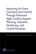 Improving Air Force Command and Control Through Enhanced Agile Combat Support Planning, Execution, Monitoring, and Control Processes