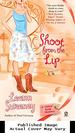 Shoot From the Lip (Yellow Rose Mystery)