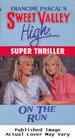 On the Run (Sweet Valley High Super Thrillers)