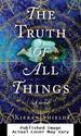 The Truth of All Things: a Novel