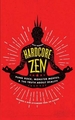 Hardcore Zen: Punk Rock, Monster Movies and the Truth about Reality