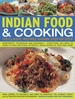 Indian Food & Cooking: 170 Classic Recipes Shown Step by Step: Ingredients, Techniques and Equipment - Everything You Need to Know to Make Delicious Authentic Indian Dishes in Your Own Home