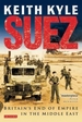 Suez: Britain's End of Empire in the Middle East