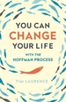 You Can Change Your Life: With the Hoffman Process
