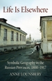 Life Is Elsewhere: Symbolic Geography in the Russian Provinces, 1800-1917