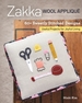 Zakka Wool Appliqu: 60+ Sweetly Stitched Designs, Useful Projects for Joyful Living