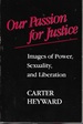 Our Passion for Justice: Images of Power, Sexuality, and Liberation