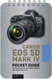 Canon EOS 5d Mark IV: Pocket Guide: Buttons, Dials, Settings, Modes, and Shooting Tips