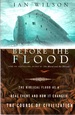 Before the Flood the Biblical Flood as a Real Event and How It Changed the Course of Civilization