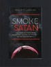 The Smoke of Satan: How Corrupt and Cowardly Bishops Betrayed Christ, His Church, and the Faithful...and What Can Be Done About It