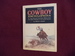 The Cowboy Encyclopedia. the Old and the New West From the Open Range to the Dude Ranch