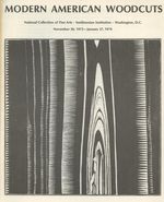 Modern American Woodcuts: National Collection of Fine Arts, Smithsonian Institution, Washington, Dc--November 30, 1973-January 27, 1974