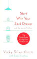 Start With Your Sock Drawer: the Simple Guide to Living a Less Cluttered Life