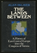 The Lands Between: a History of East-Central Europe Since the Congress of Vienna