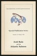 Acid Rain and the Atlantic Salmon: Proceedings of the Conference on Acid Rain and the Atlantic Salmon, Portland, Maine, November 22-23, 1980