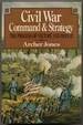 Civil War Command and Strategy: the Process of Victory and Defeat