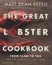 Great Lobster Cookbook From Claw to Tail: More Than 100 Recipes to Cook at Home