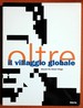 Oltre Il Villaggio Globale = Beyond the Global Village