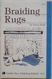 Braiding Rugs: a Storey Country Wisdom Bulletin a-03