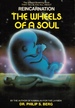 Wheels of a Soul: Reincarnation-Your Life Today and Tomorrow