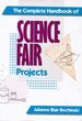 The Complete Handbook of Science Fair Projects