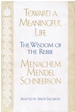 Toward a Meaningful Life-the Wisdom of the Rebbe Menachem Mendel Schneersohn