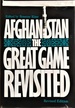 Afghanistan: the Great Game Revisited (Revised Edition)