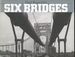 Six Bridges: the Legacy of Othmar H. Ammann