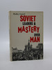 Soviet Leaders and Mastery Over Man (Signed First Edition)