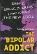 The Bipolar Addict Drinks, Drugs, Delirium & Why Sober is the New Cool