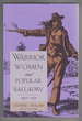 Warrior Women and Popular Balladry, 1650-1850