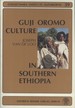 Guji Oromo Culture in Southern Ethiopia: Religious Capabilities in Rituals and Songs (Collectanea Instituti Anthropos, 39)